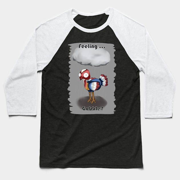 Feeling Gobble? Baseball T-Shirt by LinYue